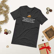 Load image into Gallery viewer, "Whipped Cream With Pumpkin Pie" Rust Creek T-Shirt