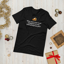 Load image into Gallery viewer, "Whipped Cream With Pumpkin Pie" Rust Creek T-Shirt