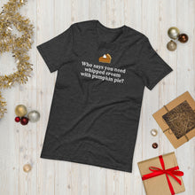 Load image into Gallery viewer, "Whipped Cream With Pumpkin Pie" Rust Creek T-Shirt