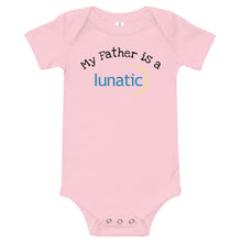 Load image into Gallery viewer, "My Father is a Lunatic" Baby One Piece