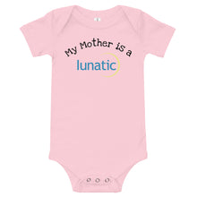 Load image into Gallery viewer, "My Mother is a Lunatic" Baby One Piece