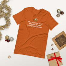 Load image into Gallery viewer, "Whipped Cream With Pumpkin Pie" Rust Creek T-Shirt