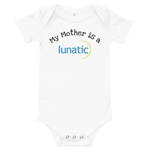 Load image into Gallery viewer, "My Mother is a Lunatic" Baby One Piece