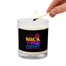 Load image into Gallery viewer, *NEW* &quot;Take Me Back to the Eighties&quot; Soy Wax Candle in Glass Jar
