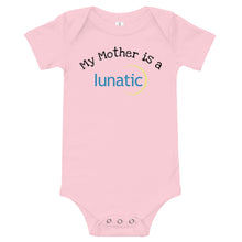 Load image into Gallery viewer, &quot;My Mother is a Lunatic&quot; Baby One Piece
